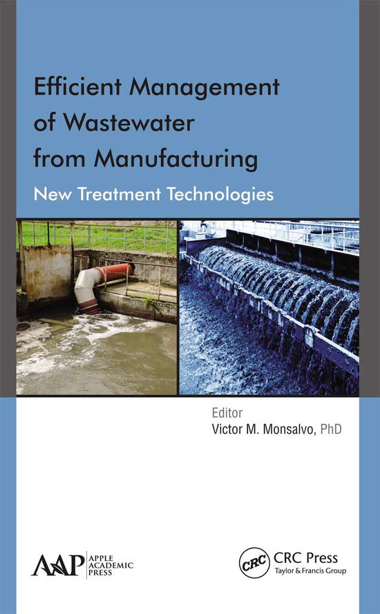 Efficient Management of Wastewater from Manufacturing: New Treatment Technologies - - Books - Apple Academic Press Inc. - 9781774635681 - March 31, 2021