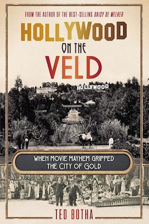 Cover for Ted Botha · Hollywood on the Veld: When Movie Mayhem Gripped the City of Gold (Paperback Book) (2025)