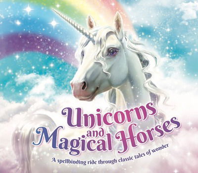 Cover for Katherine Roberts · Unicorns and Magical Horses: A spellbinding ride through classic tales of wonder (Paperback Book) (2018)