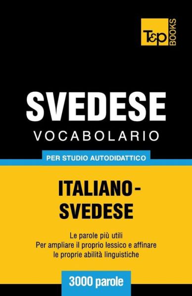 Cover for Andrey Taranov · Vocabolario Italiano-svedese Per Studio Autodidattico - 3000 Parole (Paperback Bog) [Italian edition] (2013)