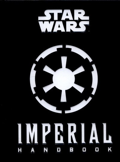 Star Wars - The Imperial Handbook - A Commander's Guide - Daniel Wallace - Livros - Titan Books Ltd - 9781783293681 - 7 de agosto de 2015