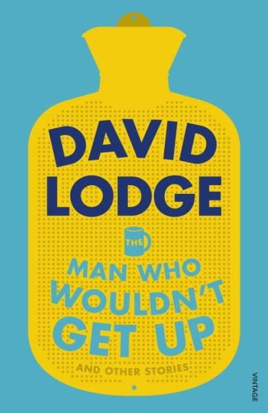 The Man Who Wouldn't Get Up and Other Stories - David Lodge - Livros - Vintage Publishing - 9781784704681 - 15 de setembro de 2016