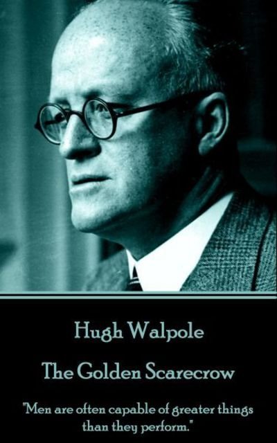 Cover for Hugh Walpole · Hugh Walpole - The Golden Scarecrow (Taschenbuch) (2016)