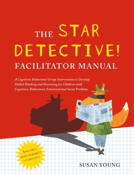 Cover for Susan Young · The STAR Detective Facilitator Manual: A Cognitive Behavioral Group Intervention to Develop Skilled Thinking and Reasoning for Children with Cognitive, Behavioral, Emotional and Social Problems (Paperback Book) (2017)