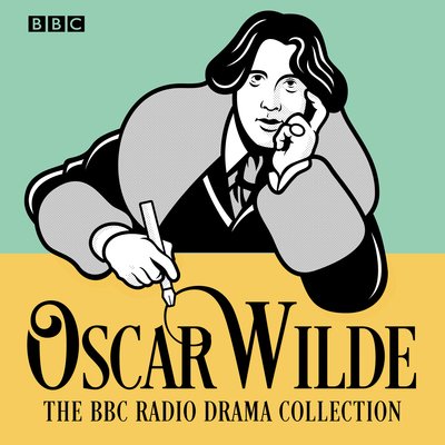 Cover for Oscar Wilde · The Oscar Wilde BBC Radio Drama Collection: Five full-cast productions (Lydbog (CD)) [Unabridged edition] (2019)