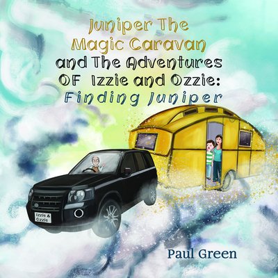 Cover for Paul Green · Juniper the Magic Caravan and The Adventures of Izzie and Ozzie: Finding Juniper (Paperback Book) (2018)