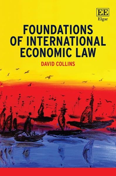 Cover for David Collins · Foundations of International Economic Law (Hardcover Book) (2019)