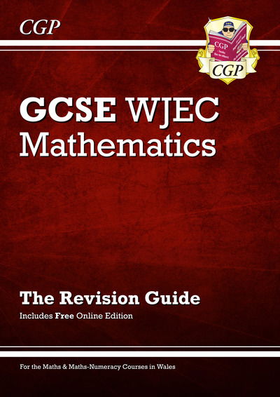 WJEC GCSE Maths Revision Guide (with Online Edition) - CGP GCSE Wales - Richard Parsons - Books - Coordination Group Publications Ltd (CGP - 9781789080681 - December 11, 2018