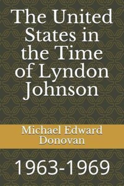 Cover for Michael Edward Donovan · The United States in the Time of Lyndon Johnson (Paperback Bog) (2018)