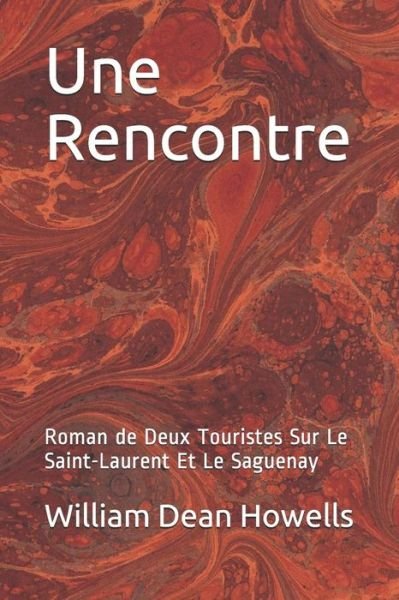 Cover for William Dean Howells · Une Rencontre Roman de Deux Touristes Sur Le Saint-Laurent Et Le Saguenay (Pocketbok) (2018)