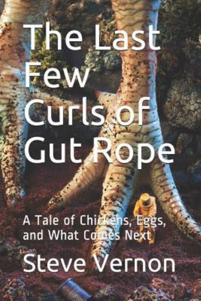 The Last Few Curls of Gut Rope - Steve Vernon - Książki - Independently Published - 9781794691681 - 24 stycznia 2019