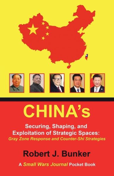 Cover for Robert J Bunker · China's Securing, Shaping, and Exploitation of Strategic Spaces (Paperback Book) (2019)