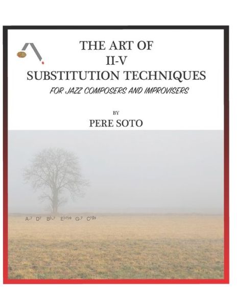 Cover for Pere Soto Tejedor · The art of II-V substitutions techniques for Jazz composers and improvisers (Paperback Book) (2022)