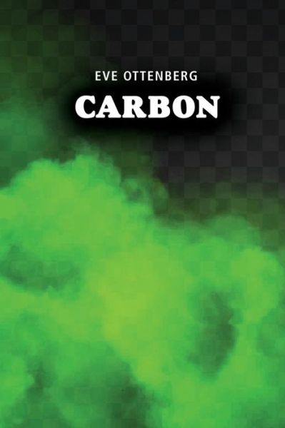 Cover for Eve Ottenberg · Carbon (Paperback Book) (2019)