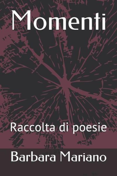 Cover for Barbara Mariano · Momenti: Raccolta di poesie (Paperback Book) (2019)