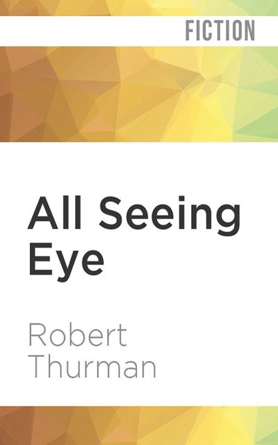 All Seeing Eye - Robert Thurman - Music - Audible Studios on Brilliance - 9781799737681 - July 7, 2020