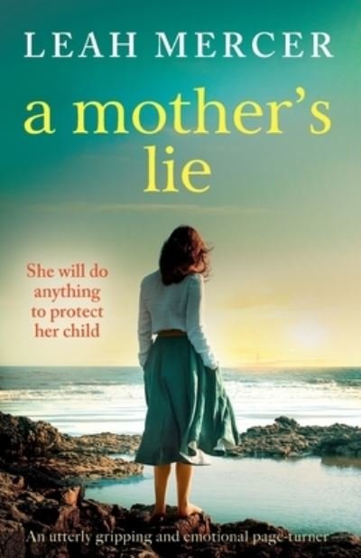 Leah Mercer · A Mother's Lie: An utterly gripping and emotional page-turner (Paperback Book) (2021)