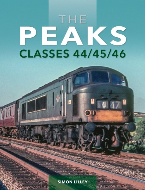 Cover for Lilley, Simon (Author) · The 'Peaks': Classes 44/45/46 (Hardcover bog) (2023)