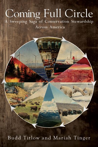 Cover for Budd Titlow · Coming Full Circle -- A Sweeping Saga of Conservation Stewardship Across America (Paperback Book) (2022)