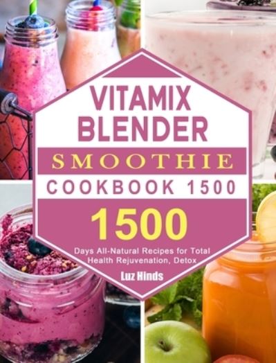 Cover for Luz Hinds · Vitamix Blender Smoothie Cookbook 1500 (Hardcover Book) (2021)