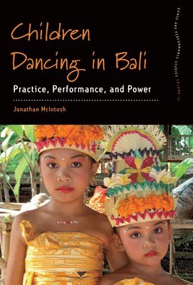 Cover for Jonathan McIntosh · Children Dancing in Bali: Practice, Performance, and Power - Dance and Performance Studies (Hardcover Book) (2025)