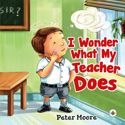 I Wonder What My Teacher Does - Peter Moore - Bøker - Olympia Publishers - 9781839343681 - 31. mars 2022