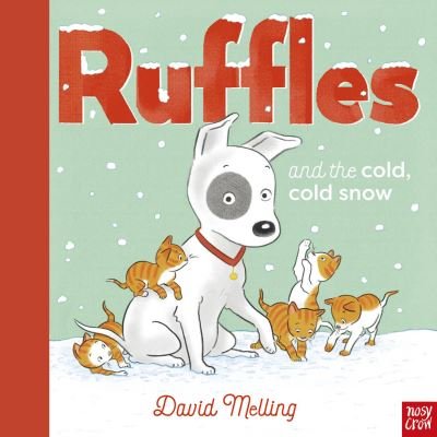 Ruffles and the Cold, Cold Snow - Ruffles - David Melling - Books - Nosy Crow Ltd - 9781839947681 - October 12, 2023
