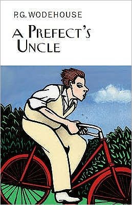 Cover for P.G. Wodehouse · A Prefect's Uncle - Everyman's Library P G WODEHOUSE (Inbunden Bok) (2010)