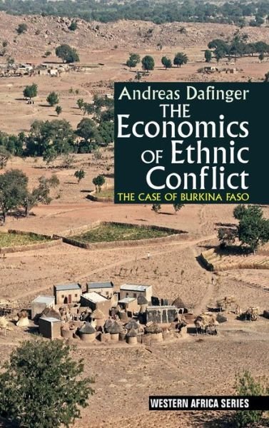 Cover for Andreas Dafinger · The Economics of Ethnic Conflict: The Case of Burkina Faso - Western Africa Series (Gebundenes Buch) (2013)