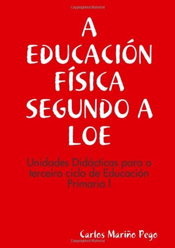 Cover for Carlos Mariòo Pego · A Educaci&quot;n Fõsica Segundo a Loe. Unidades Did·cticas Para O Terceiro Ciclo De Eduaciûn Primaria I (Paperback Bog) [Spanish edition] (2008)