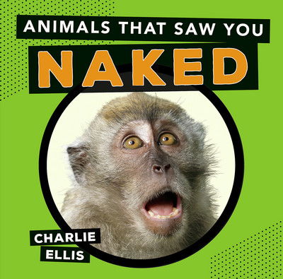 Cover for Charlie Ellis · Animals That Saw You Naked (Hardcover Book) (2015)