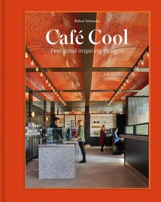 Cover for Robert Schneider · Cafe Cool: Feel-Good Inspiring Designs (Hardcover Book) (2024)