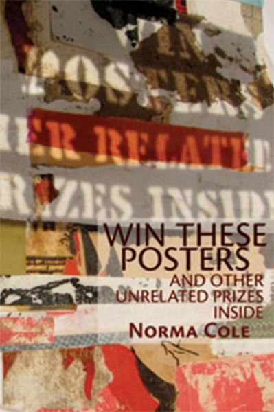 Cover for Norma Cole · Win These Posters and Other Unrelated Prizes Inside (Paperback Book) (2012)