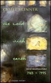 The Cold Irish Earth: New and Selected Poems of Ireland, 1965-95 - Knute Skinner - Books - Salmon Poetry - 9781897648681 - August 1, 1996