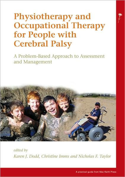 Cover for KJ Dodd · Physiotherapy and Occupational Therapy for People with Cerebral Palsy: A Problem-Based Approach to Assessment and Management - Mac Keith Press Practical Guides (Paperback Bog) (2010)