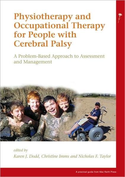 Cover for KJ Dodd · Physiotherapy and Occupational Therapy for People with Cerebral Palsy: A Problem-Based Approach to Assessment and Management - Mac Keith Press Practical Guides (Pocketbok) (2010)