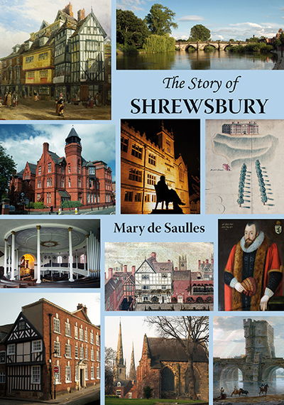 The Story of Shrewsbury - Mary De Saulles - Books - Fircone Books Ltd - 9781906663681 - October 29, 2012