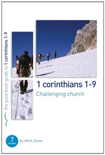 Cover for Mark Dever · 1 Corinthians 1-9: Challenging church: 7 studies for individuals or groups - Good Book Guides (Paperback Book) (2012)