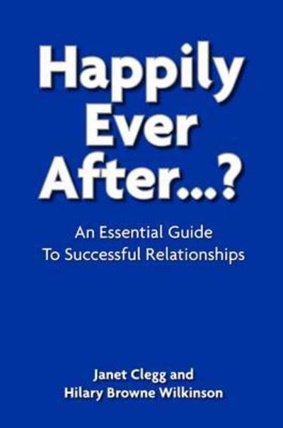 Cover for Janet Clegg · Happily Ever After...?: An Essential Guide to Successful Relationships (Pocketbok) (2016)
