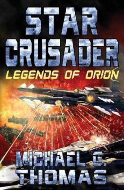 Cover for Michael G Thomas · Star Crusader: Legends of Orion (Paperback Book) (2017)