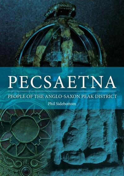 Cover for Phil Sidebottom · Pecsaetna: People of the Anglo-Saxon Peak District (Paperback Book) (2020)