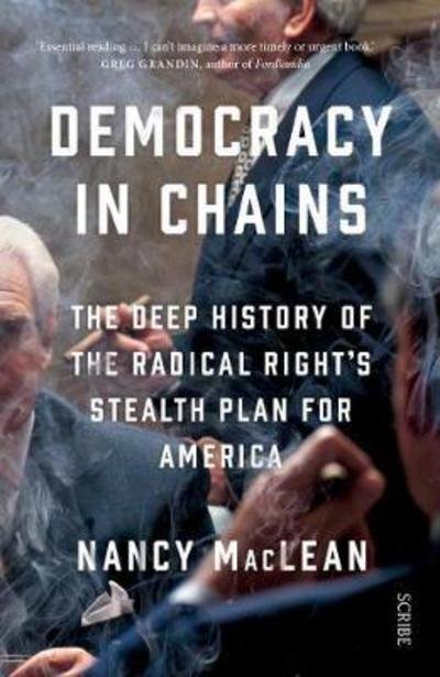 Cover for Nancy MacLean · Democracy in Chains: the deep history of the radical right's stealth plan for America (Paperback Book) (2017)