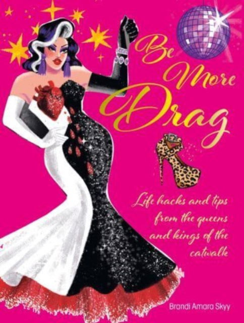 Cover for Brandi Amara Skyy · Be More Drag: Life Hacks and Tips from the Queens and Kings of the Catwalk (Hardcover Book) (2023)