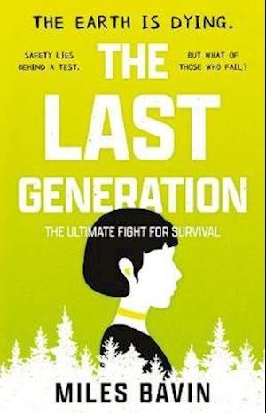 The Last Generation: The Ultimate Fight for Survival - Miles Bavin - Books - The Book Guild Ltd - 9781913551681 - April 28, 2021