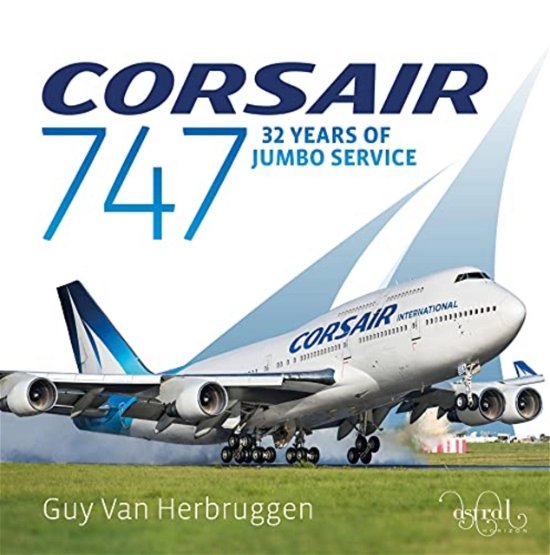 Cover for Guy Van Herbruggen · Corsair 747: 32 Years Of Jumbo Service (Hardcover bog) (2021)