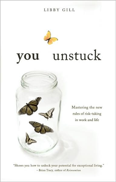 You Unstuck: Mastering the New Rules of Risk-taking in Work and Life - Libby Gill - Books - Travelers' Tales, Incorporated - 9781932361681 - October 15, 2009