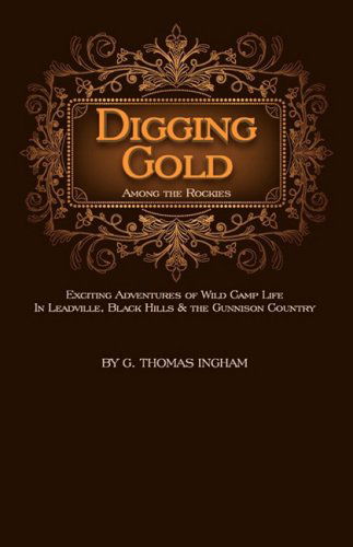 Cover for G. Thomas Ingham · Digging Gold Among the Rockies (Paperback Book) [Reprint edition] (2008)