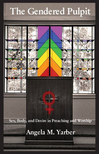 Cover for Angela M. Yarber · The Gendered Pulpit (Paperback Book) (2013)