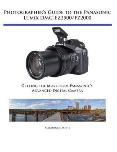 Cover for Alexander S White · Photographers Guide to Panasonic Lumix Dmcfz (Pocketbok) (2018)