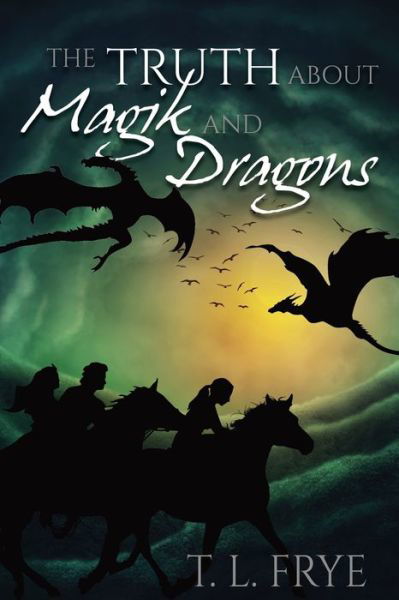 Cover for T L Frye · The Truth About Magik and Dragons (Paperback Bog) (2020)